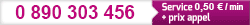 Numéro surtaxé 0 890 303 456 coûtant 0,50 € par minute et par appel.